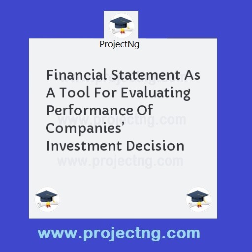Financial Statement As A Tool For Evaluating Performance Of Companies’ Investment Decision