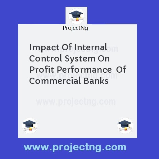 Impact Of Internal Control System On Profit Performance  Of Commercial Banks
