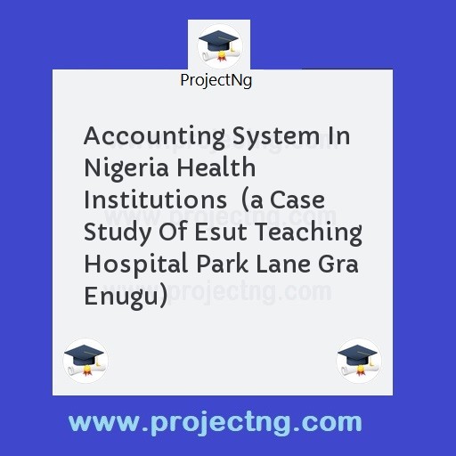 Accounting System In Nigeria Health Institutions  