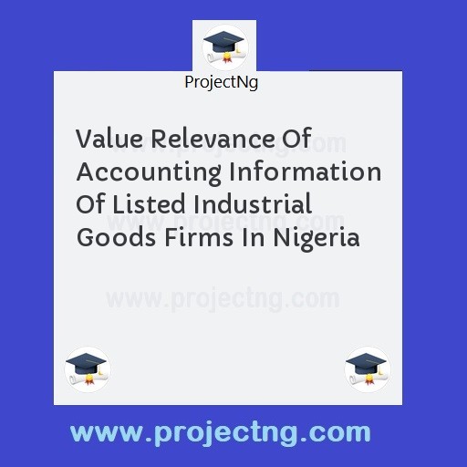 Value Relevance Of Accounting Information Of Listed Industrial Goods Firms In Nigeria