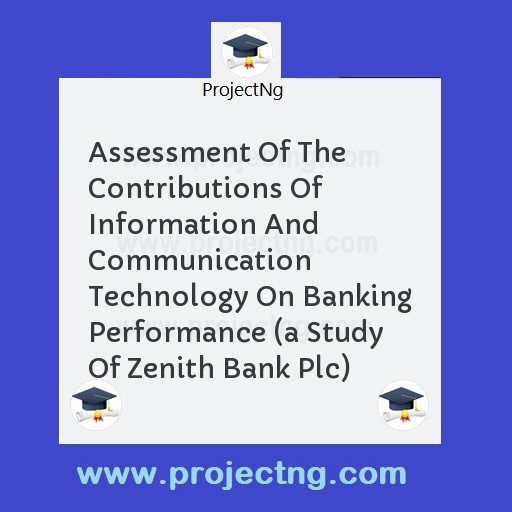 Assessment Of The Contributions Of Information And Communication Technology On Banking Performance 