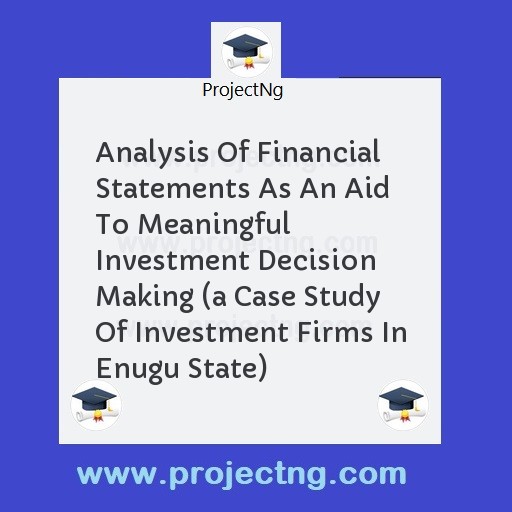 Analysis Of Financial Statements As An Aid To Meaningful Investment Decision Making 