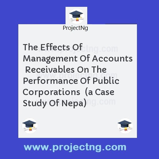 The Effects Of Management Of Accounts  Receivables On The Performance Of Public Corporations  