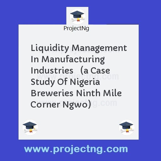 Liquidity Management In Manufacturing Industries   