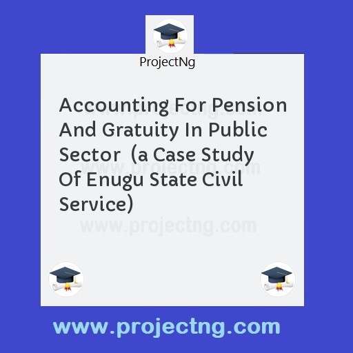 Accounting For Pension And Gratuity In Public Sector  