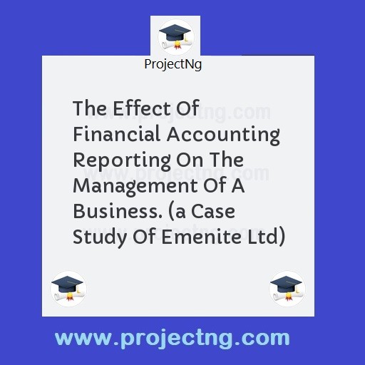 The Effect Of Financial Accounting Reporting On The Management Of A Business. 