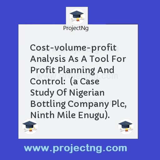 Cost-volume-profit Analysis As A Tool For Profit Planning And Control:  