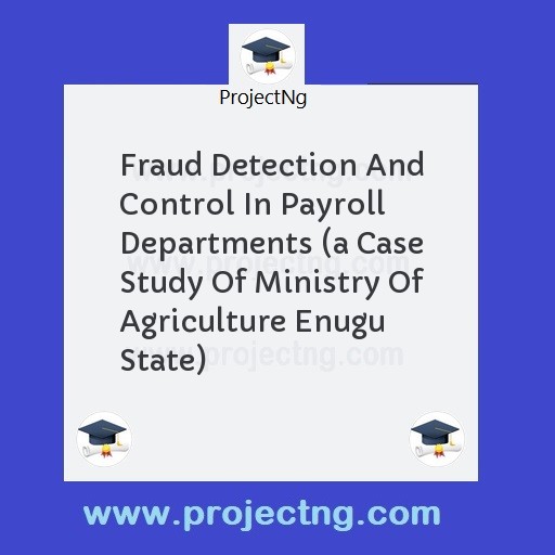 Fraud Detection And Control In Payroll Departments 