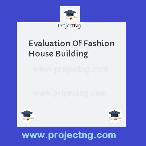 Evaluation Of Fashion House Building