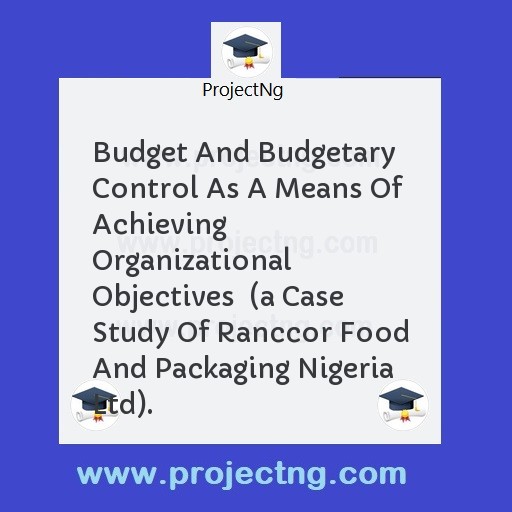 Budget And Budgetary Control As A Means Of Achieving Organizational Objectives  
