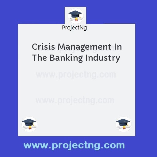 Crisis Management In The Banking Industry