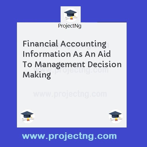 Financial Accounting Information As An Aid To Management Decision Making