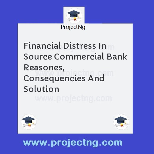 Financial Distress In Source Commercial Bank Reasones, Consequencies And Solution
