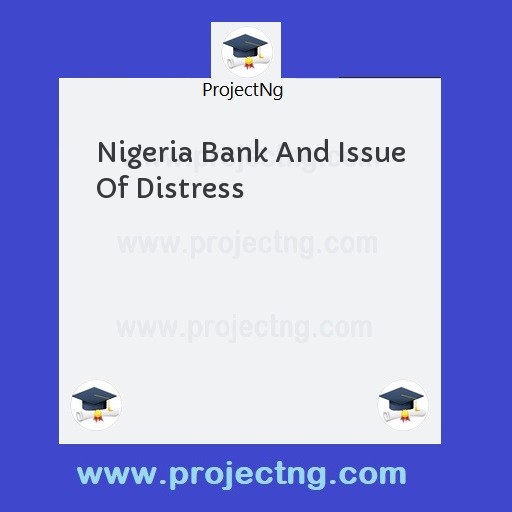 Nigeria Bank And Issue Of Distress
