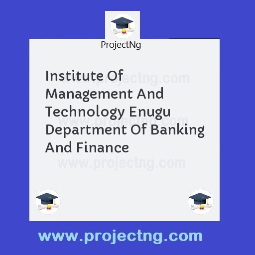 Institute Of Management And Technology Enugu Department Of Banking And Finance