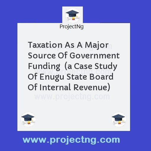 Taxation As A Major Source Of Government Funding  