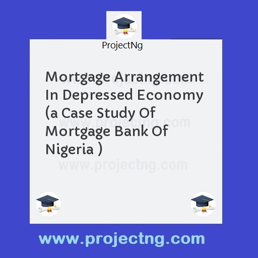 Mortgage Arrangement In Depressed Economy  