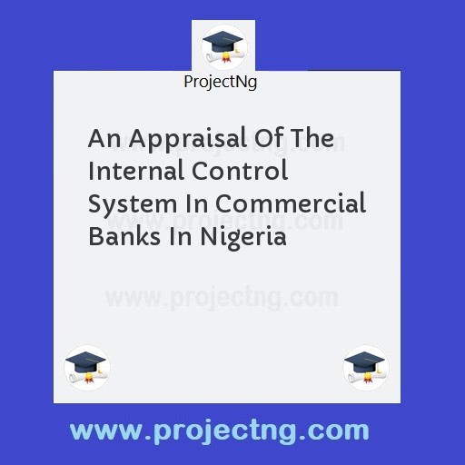 An Appraisal Of The Internal Control System In Commercial Banks In Nigeria