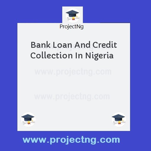 Bank Loan And Credit Collection In Nigeria