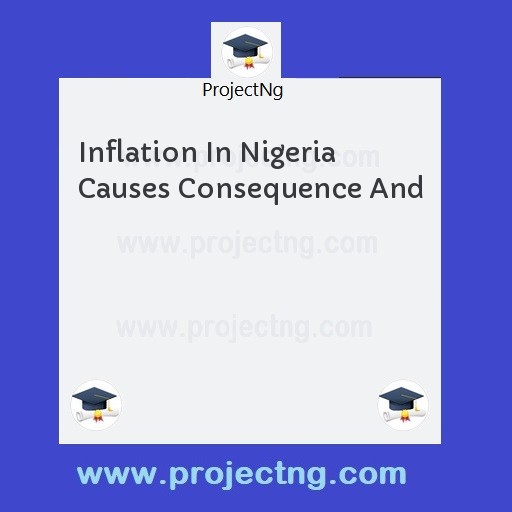 Inflation In Nigeria Causes Consequence And
