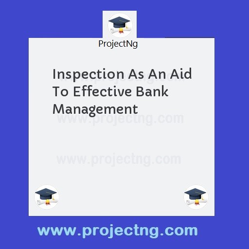 Inspection As An Aid To Effective Bank Management