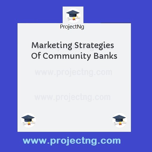 Marketing Strategies Of Community Banks