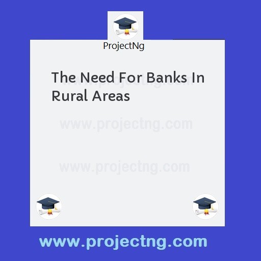 The Need For Banks In Rural Areas