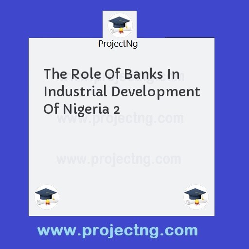 The Role Of Banks In Industrial Development Of Nigeria 2