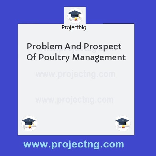 Problem And Prospect Of Poultry Management