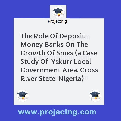 The Role Of Deposit Money Banks On The Growth Of Smes 