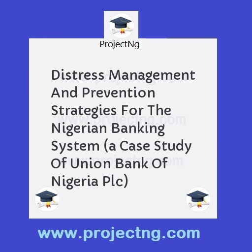 Distress Management And Prevention Strategies For The Nigerian Banking System 