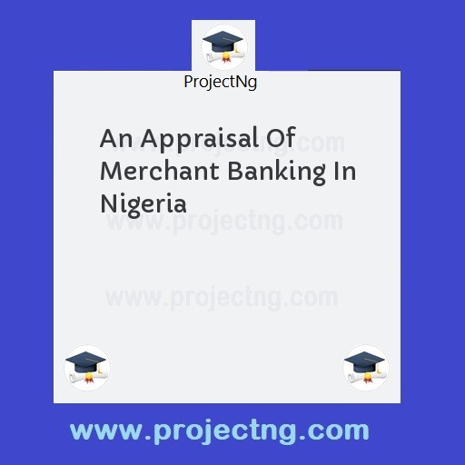 An Appraisal Of Merchant Banking In Nigeria