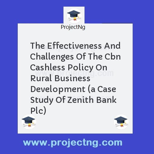 The Effectiveness And Challenges Of The Cbn Cashless Policy On Rural Business Development 