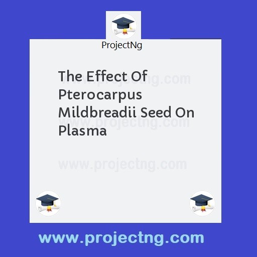The Effect Of Pterocarpus Mildbreadii Seed On Plasma