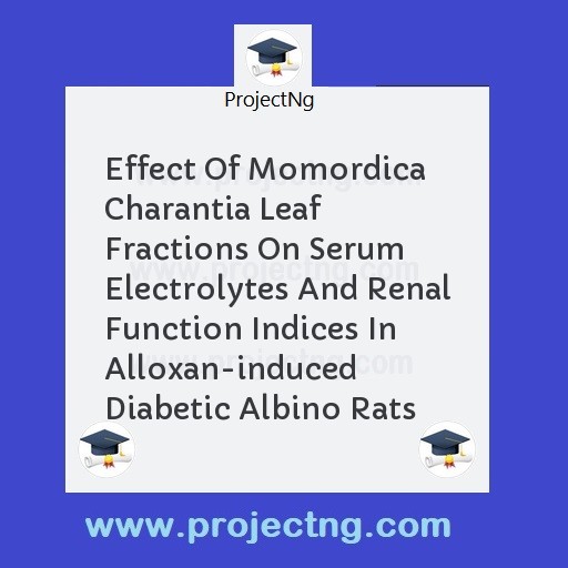Effect Of Momordica Charantia Leaf Fractions On Serum Electrolytes And Renal Function Indices In Alloxan-induced Diabetic Albino Rats