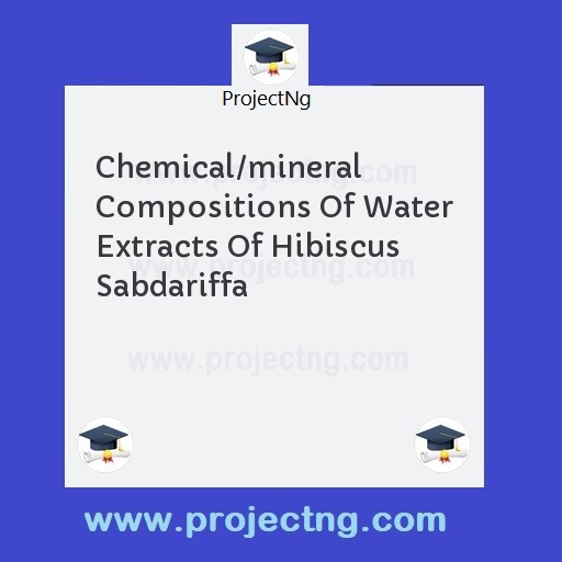 Chemical/mineral Compositions Of Water Extracts Of Hibiscus Sabdariffa