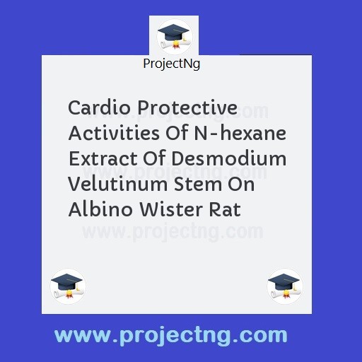Cardio Protective Activities Of N-hexane Extract Of Desmodium Velutinum Stem On Albino Wister Rat