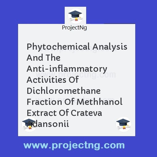 Phytochemical Analysis And The Anti-inflammatory Activities Of Dichloromethane Fraction Of Methhanol Extract Of Crateva Adansonii