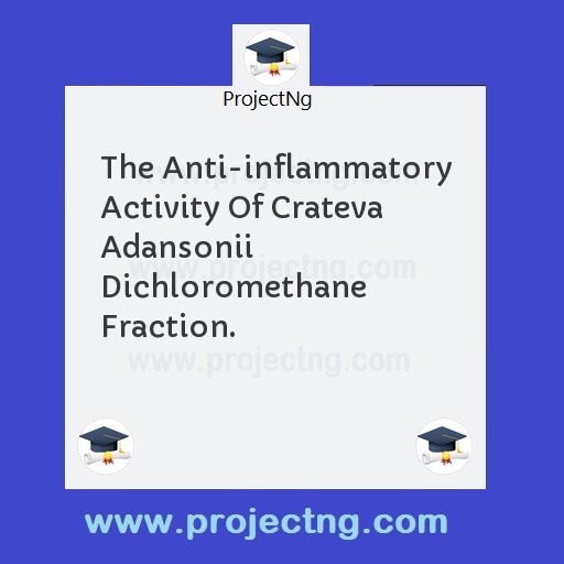 The Anti-inflammatory Activity Of Crateva Adansonii Dichloromethane Fraction.