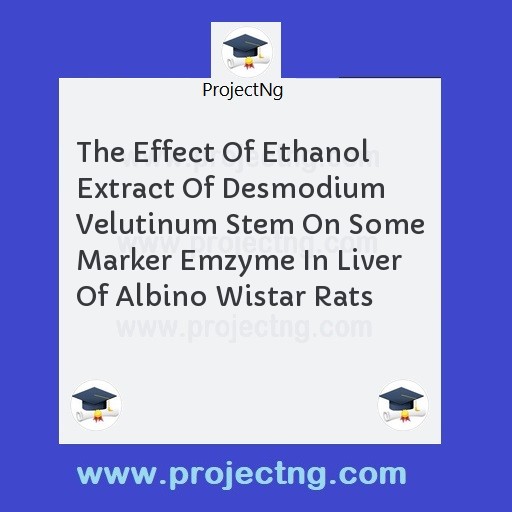 The Effect Of Ethanol Extract Of Desmodium Velutinum Stem On Some Marker Emzyme In Liver Of Albino Wistar Rats