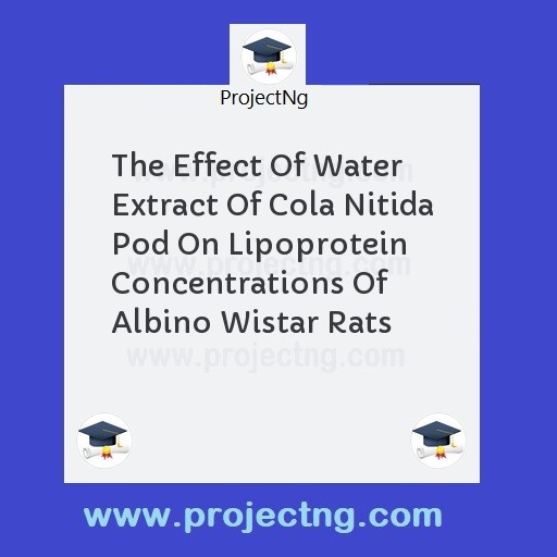The Effect Of Water Extract Of Cola Nitida Pod On Lipoprotein Concentrations Of Albino Wistar Rats