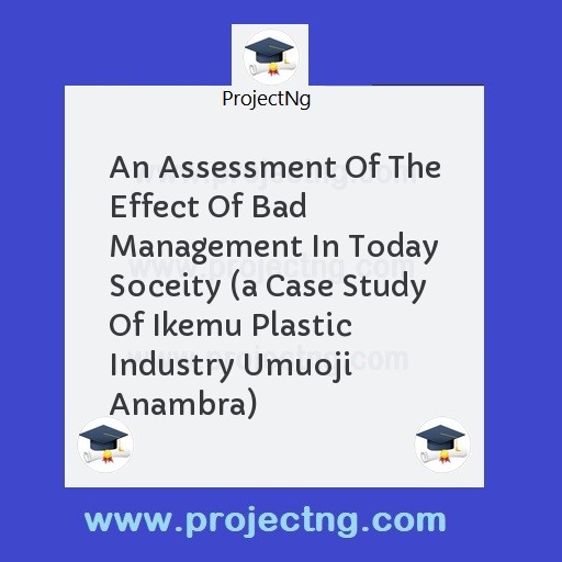 An Assessment Of The Effect Of Bad Management In Today Soceity 