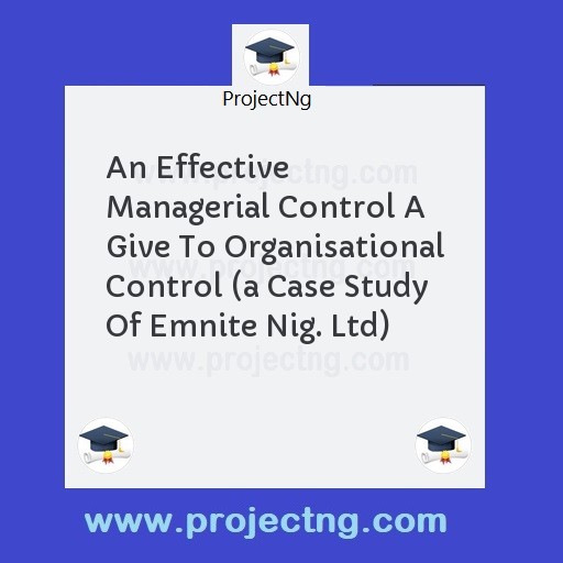 An Effective Managerial Control A Give To Organisational Control 