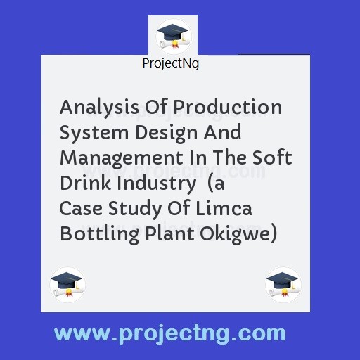 Analysis Of Production System Design And Management In The Soft Drink Industry  