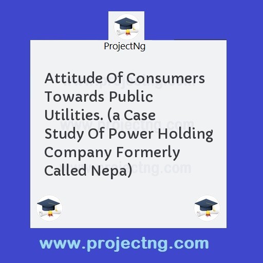 Attitude Of Consumers Towards Public Utilities. 