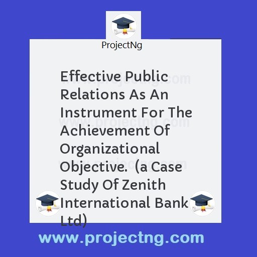 Effective Public Relations As An Instrument For The Achievement Of Organizational Objective.  