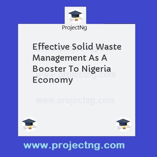 Effective Solid Waste Management As A Booster To Nigeria Economy