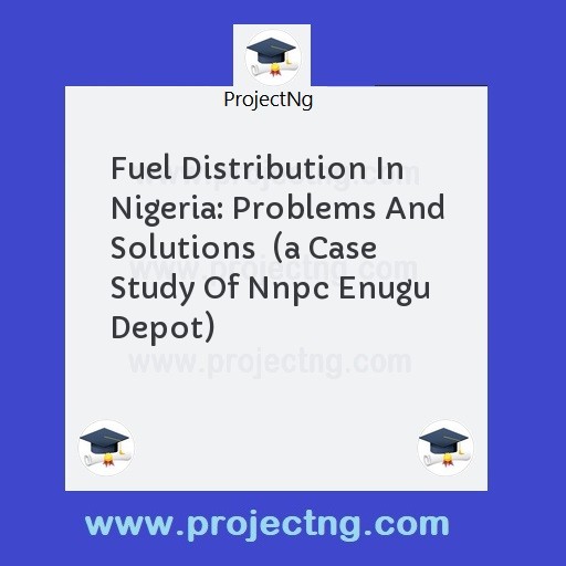 Fuel Distribution In Nigeria: Problems And Solutions  