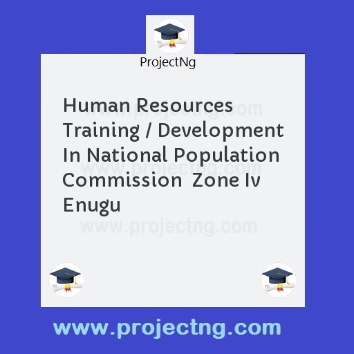 Human Resources Training / Development In National Population Commission  Zone Iv Enugu