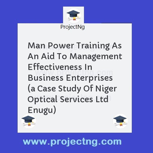 Man Power Training As An Aid To Management Effectiveness In Business Enterprises 